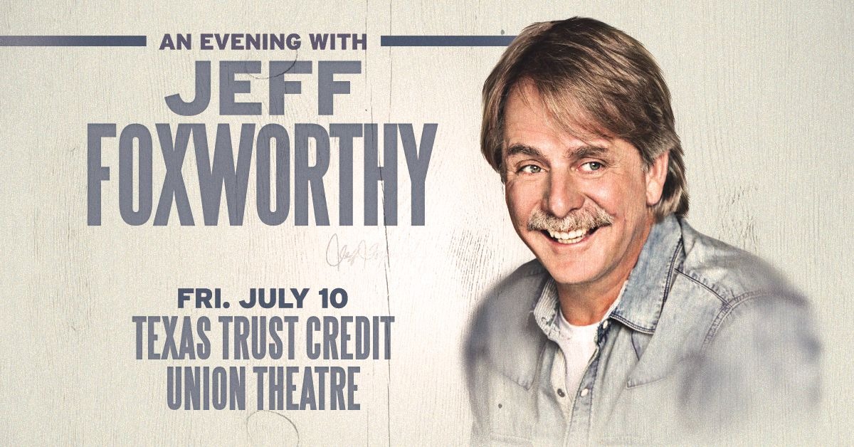 An Evening with Jeff Foxworthy at Texas Trust Credit Union Theatre Grand Prairie Texas Friday July 10 2026